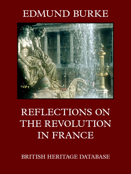 Title details for Reflections on the Revolution in France - British Heritage Database Edition by Edmund Burke - Available